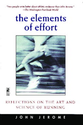 The Elements of Effort: Reflections on the Art and Science of Running by John Jerome